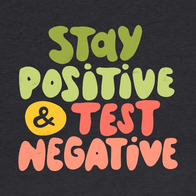 Stay positive & test negative by What a fab day!